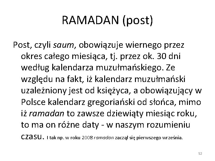 RAMADAN (post) Post, czyli saum, obowiązuje wiernego przez okres całego miesiąca, tj. przez ok.