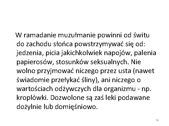  W ramadanie muzułmanie powinni od świtu do zachodu słońca powstrzymywać się od: jedzenia,