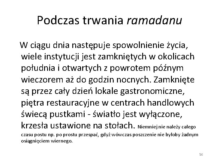  Podczas trwania ramadanu W ciągu dnia następuje spowolnienie życia, wiele instytucji jest zamkniętych