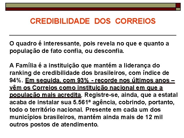 CREDIBILIDADE DOS CORREIOS O quadro é interessante, pois revela no que e quanto a