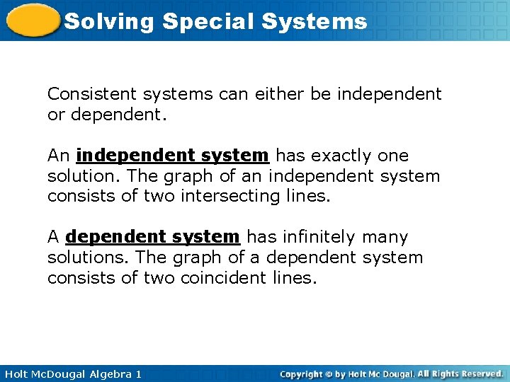 Solving Special Systems Consistent systems can either be independent or dependent. An independent system Solving Special Systems Consistent systems can either be independent or dependent. An independent system