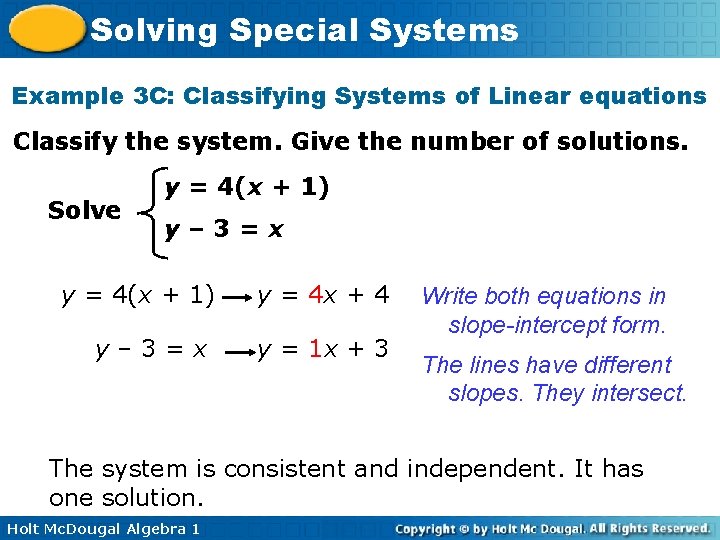 Solving Special Systems Example 3 C: Classifying Systems of Linear equations Classify the system. Solving Special Systems Example 3 C: Classifying Systems of Linear equations Classify the system.