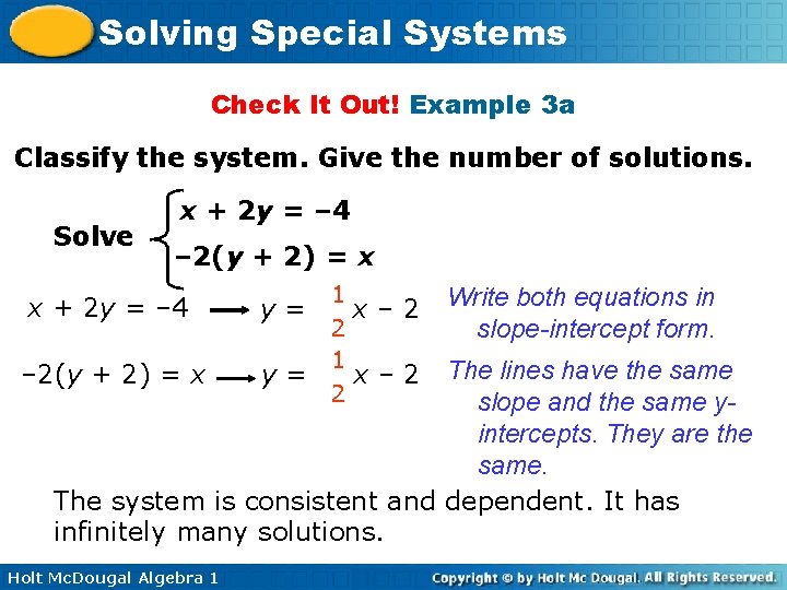 Solving Special Systems Check It Out! Example 3 a Classify the system. Give the Solving Special Systems Check It Out! Example 3 a Classify the system. Give the