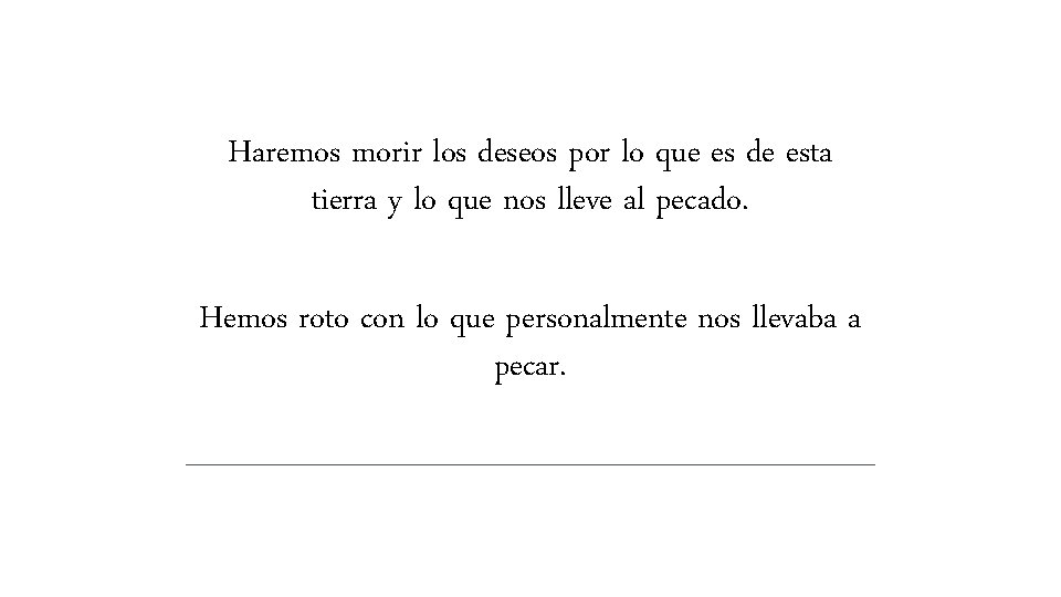 Haremos morir los deseos por lo que es de esta tierra y lo que Haremos morir los deseos por lo que es de esta tierra y lo que