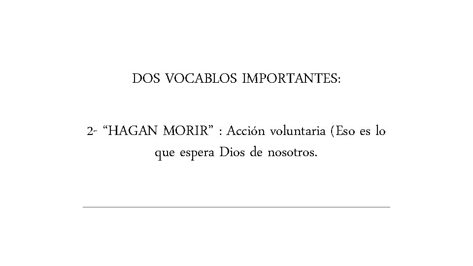 DOS VOCABLOS IMPORTANTES: 2 - “HAGAN MORIR” : Acción voluntaria (Eso es lo que DOS VOCABLOS IMPORTANTES: 2 - “HAGAN MORIR” : Acción voluntaria (Eso es lo que