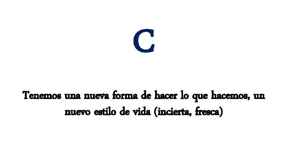 C Tenemos una nueva forma de hacer lo que hacemos, un nuevo estilo de C Tenemos una nueva forma de hacer lo que hacemos, un nuevo estilo de
