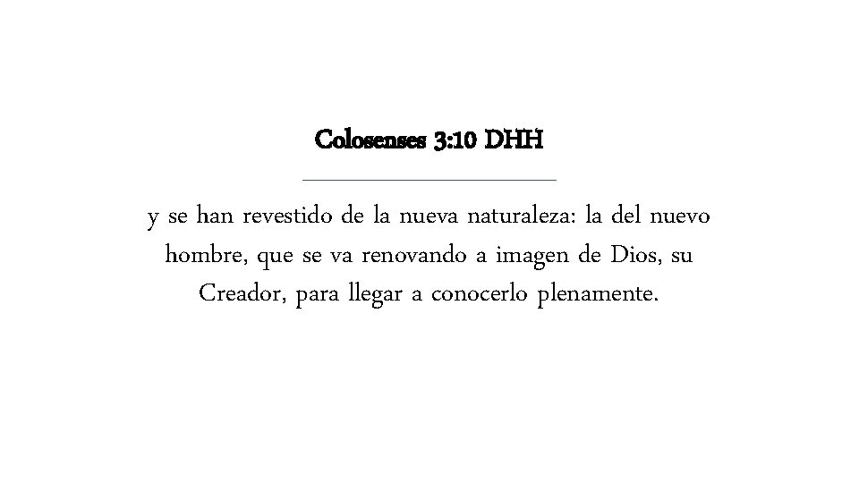 Colosenses 3: 10 DHH y se han revestido de la nueva naturaleza: la del Colosenses 3: 10 DHH y se han revestido de la nueva naturaleza: la del