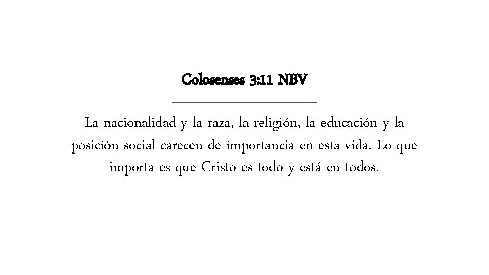 Colosenses 3: 11 NBV La nacionalidad y la raza, la religión, la educación y Colosenses 3: 11 NBV La nacionalidad y la raza, la religión, la educación y