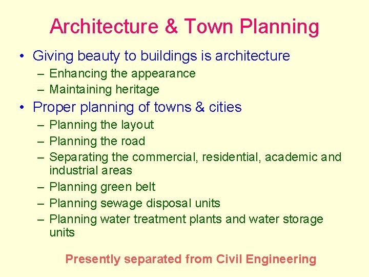 Architecture & Town Planning • Giving beauty to buildings is architecture – Enhancing the