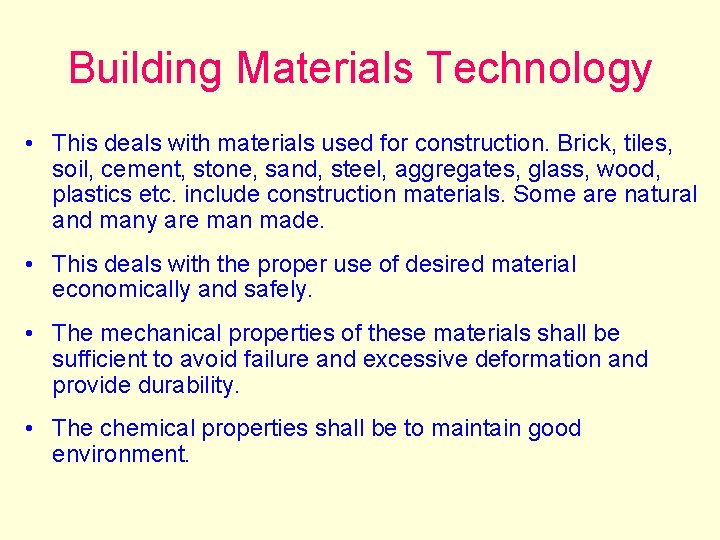 Building Materials Technology • This deals with materials used for construction. Brick, tiles, soil,