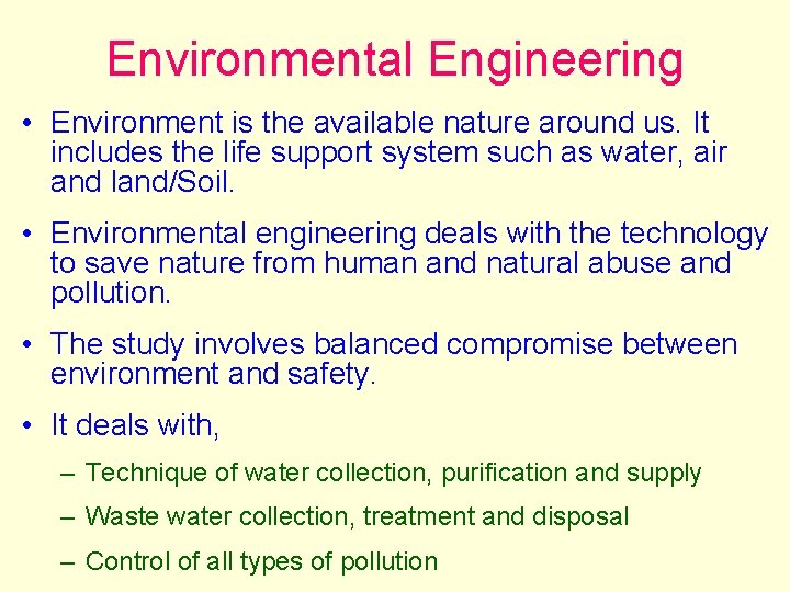 Environmental Engineering • Environment is the available nature around us. It includes the life