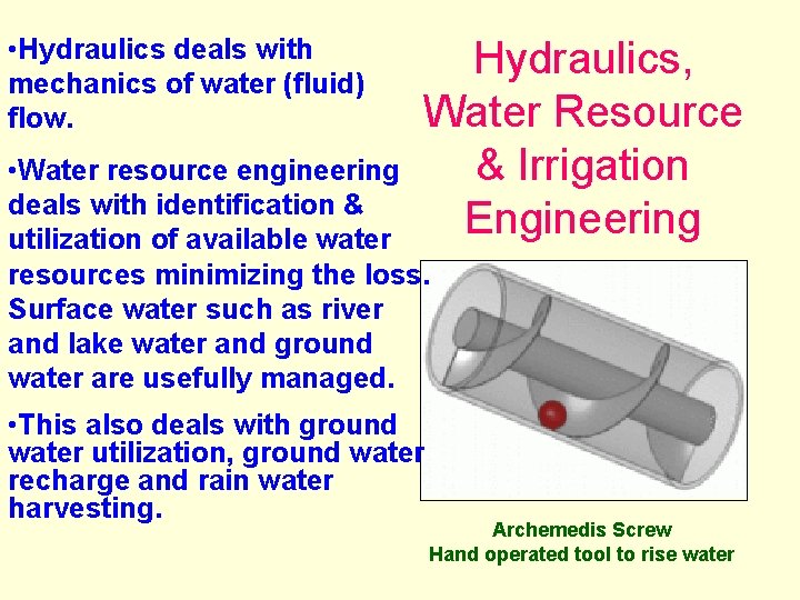  • Hydraulics deals with mechanics of water (fluid) flow. Hydraulics, Water Resource &