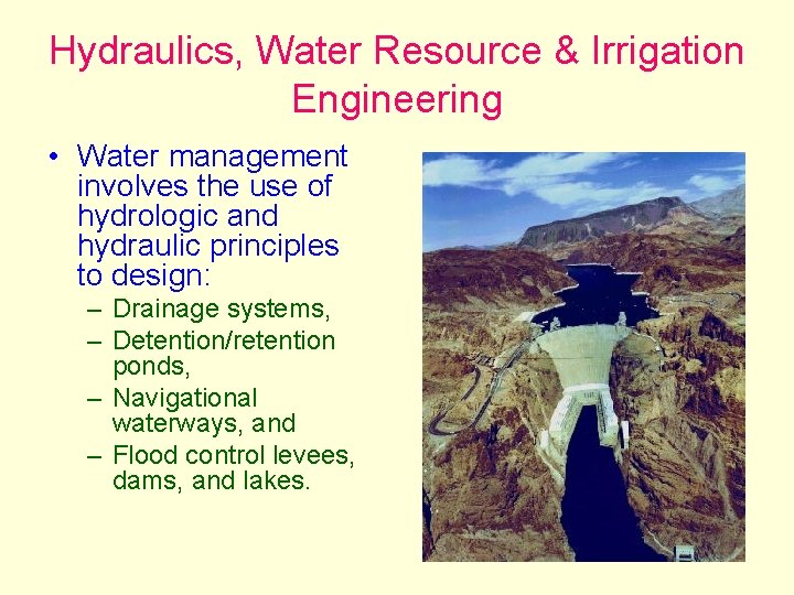 Hydraulics, Water Resource & Irrigation Engineering • Water management involves the use of hydrologic