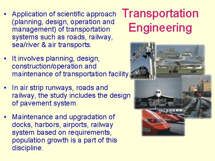  • Application of scientific approach (planning, design, operation and management) of transportation systems