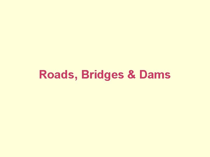 Roads, Bridges & Dams 