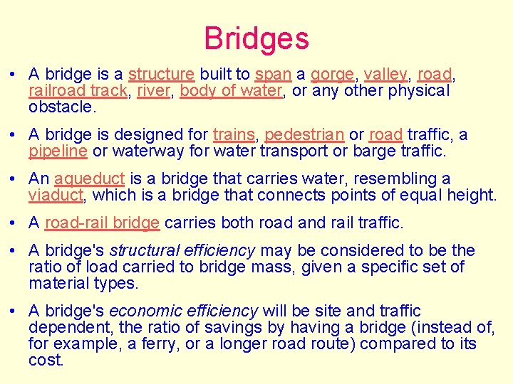 Bridges • A bridge is a structure built to span a gorge, valley, road,