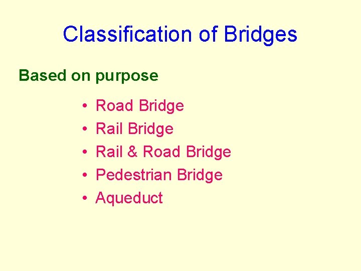 Classification of Bridges Based on purpose • • • Road Bridge Rail & Road