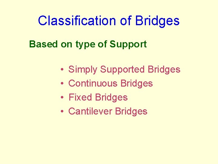 Classification of Bridges Based on type of Support • • Simply Supported Bridges Continuous