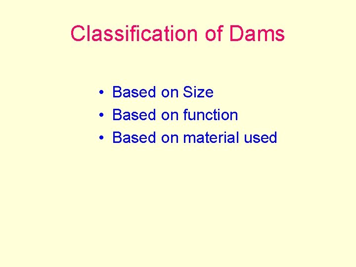 Classification of Dams • Based on Size • Based on function • Based on