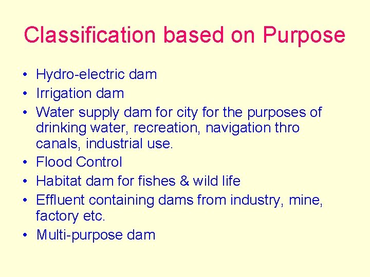 Classification based on Purpose • Hydro-electric dam • Irrigation dam • Water supply dam