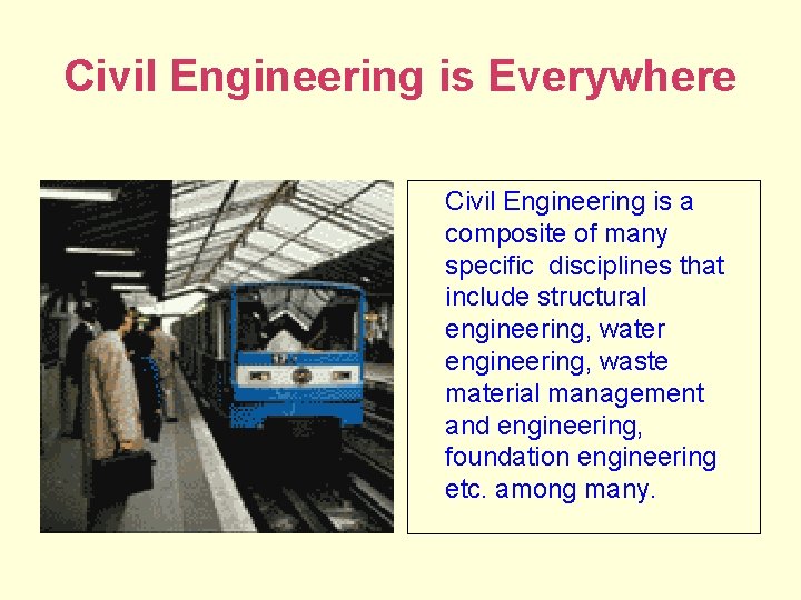 Civil Engineering is Everywhere 61% are clueless Why? about engineering Civil Engineering is a