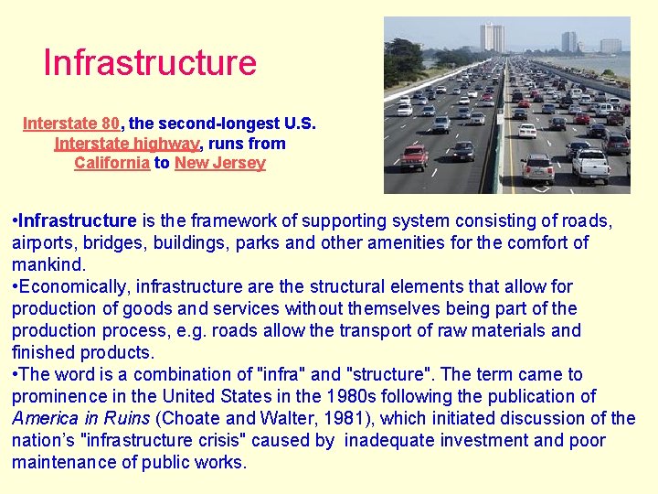 Infrastructure Interstate 80, the second-longest U. S. Interstate highway, runs from California to New