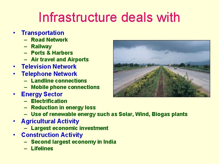 Infrastructure deals with • Transportation – – Road Network Railway Ports & Harbors Air