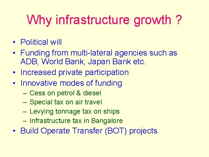 Why infrastructure growth ? • Political will • Funding from multi-lateral agencies such as