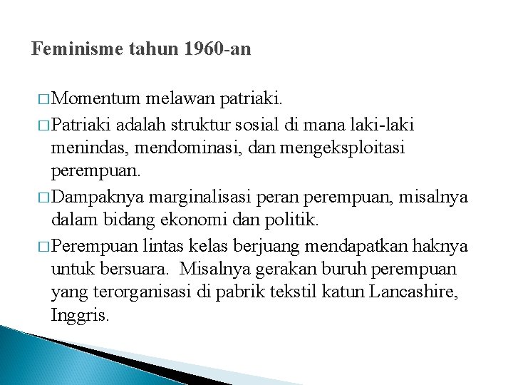 Feminisme tahun 1960 -an � Momentum melawan patriaki. � Patriaki adalah struktur sosial di