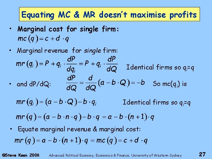 Equating MC & MR doesn’t maximise profits • Marginal cost for single firm: •