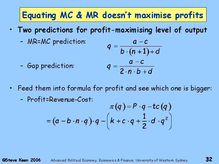 Equating MC & MR doesn’t maximise profits • Two predictions for profit-maximising level of