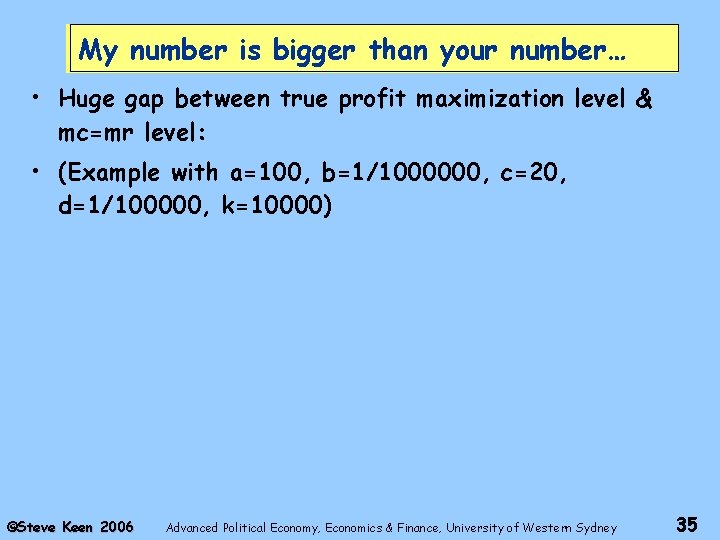 My number is bigger than your number… • Huge gap between true profit maximization