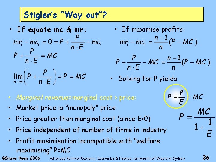 Stigler’s “Way out”? • If equate mc & mr: • If maximise profits: •