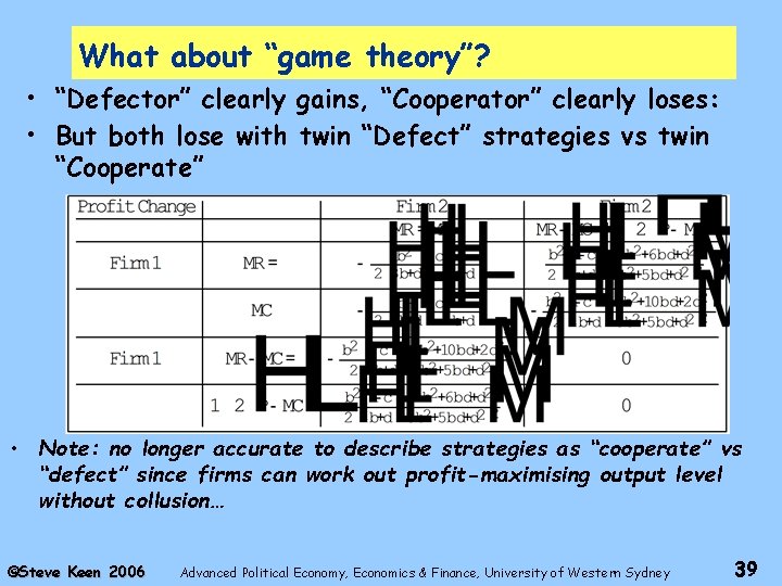 What about “game theory”? • “Defector” clearly gains, “Cooperator” clearly loses: • But both