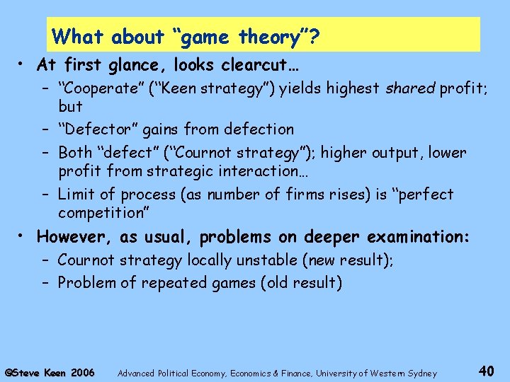 What about “game theory”? • At first glance, looks clearcut… – “Cooperate” (“Keen strategy”)