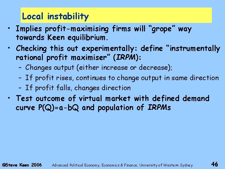 Local instability • Implies profit-maximising firms will “grope” way towards Keen equilibrium. • Checking