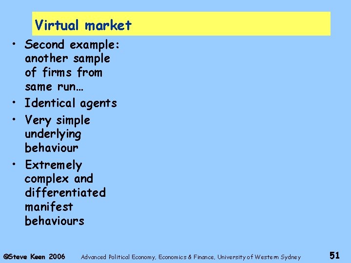 Virtual market • Second example: another sample of firms from same run… • Identical