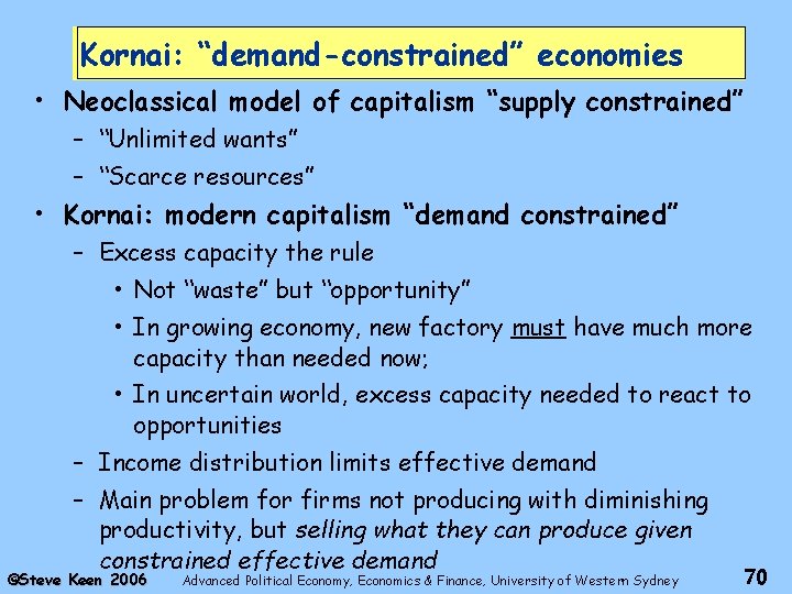 Kornai: “demand-constrained” economies • Neoclassical model of capitalism “supply constrained” – “Unlimited wants” –