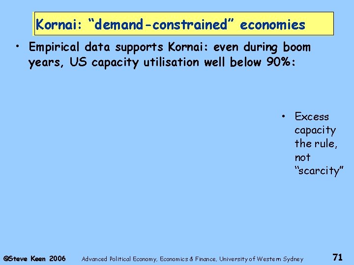Kornai: “demand-constrained” economies • Empirical data supports Kornai: even during boom years, US capacity
