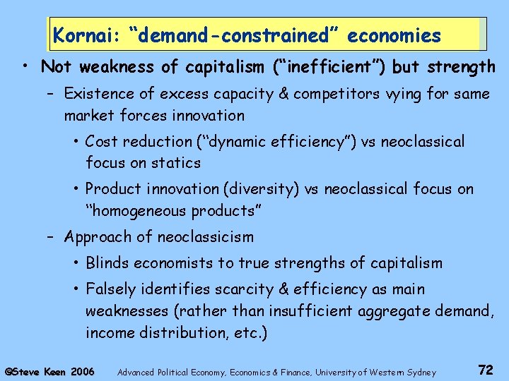 Kornai: “demand-constrained” economies • Not weakness of capitalism (“inefficient”) but strength – Existence of