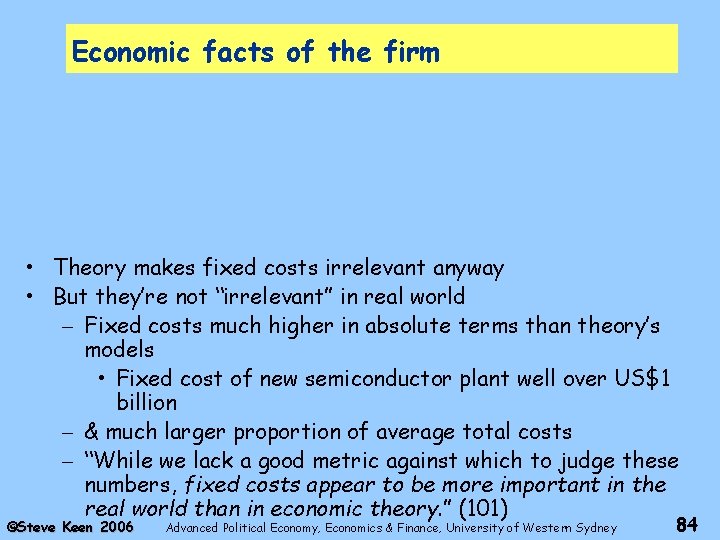 Economic facts of the firm • Theory makes fixed costs irrelevant anyway • But
