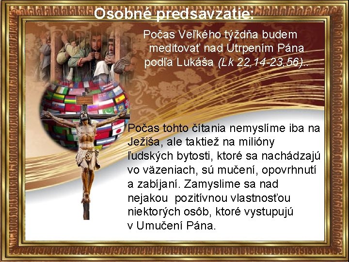 Osobné predsavzatie: Počas Veľkého týždňa budem meditovať nad Utrpením Pána podľa Lukáša (Lk 22,