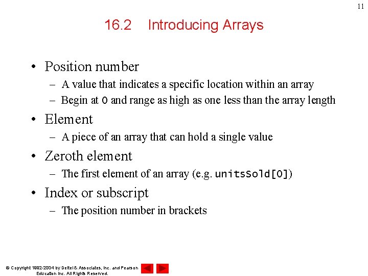 11 16. 2 Introducing Arrays • Position number – A value that indicates a