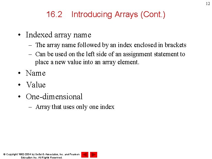 12 16. 2 Introducing Arrays (Cont. ) • Indexed array name – The array