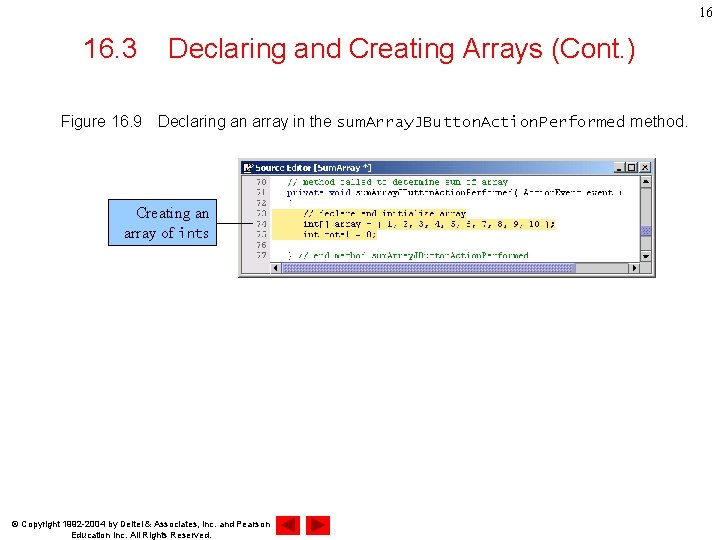 16 16. 3 Declaring and Creating Arrays (Cont. ) Figure 16. 9　Declaring an array