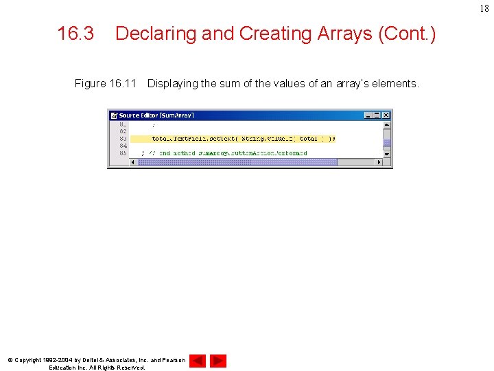 18 16. 3 Declaring and Creating Arrays (Cont. ) Figure 16. 11　Displaying the sum