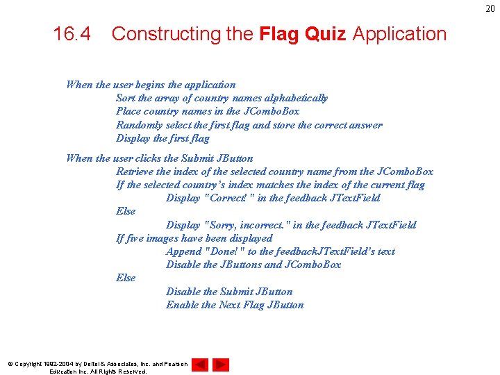 20 16. 4 Constructing the Flag Quiz Application When the user begins the application