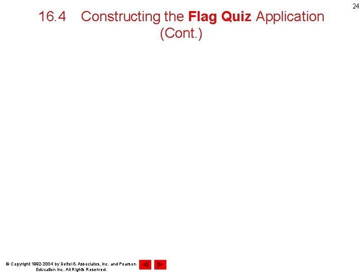 16. 4 Constructing the Flag Quiz Application (Cont. ) © Copyright 1992 -2004 by