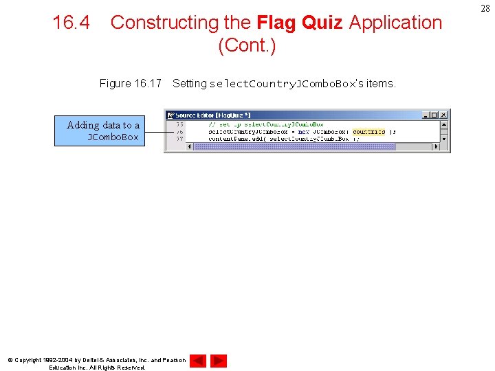 16. 4 Constructing the Flag Quiz Application (Cont. ) Figure 16. 17　Setting select. Country.