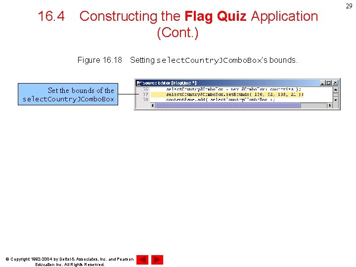 16. 4 Constructing the Flag Quiz Application (Cont. ) Figure 16. 18　Setting select. Country.